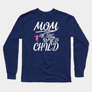 Mom Of The Wild Child Long Sleeve T-Shirt